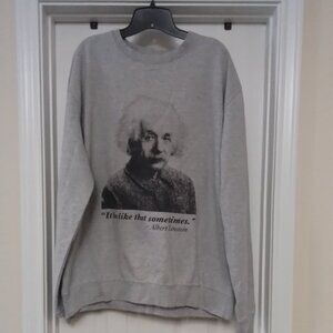Albert Einstein "It be like that sometime" Sweatshirt 2XL